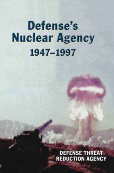 Cover for Defense Threat Reduction Agency · Defense's Nuclear Agency 1947-1997 (Dtra History Series) (Hardcover bog) (2003)