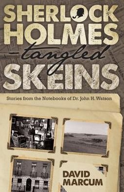 Cover for David Marcum · Sherlock Holmes - Tangled Skeins: Stories from the Notebooks of Dr. John H. Watson (Paperback Book) (2015)