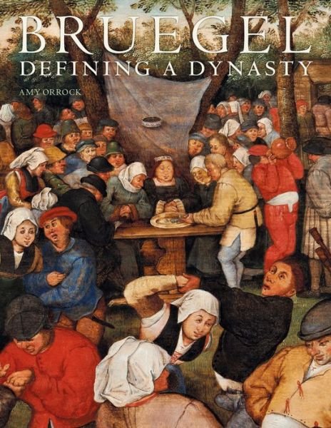 Cover for Amy Orrock · Bruegel: Defining a Dynasty (Paperback Book) (2017)