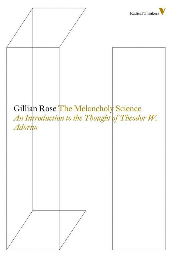 Cover for Gillian Rose · The Melancholy Science: An Introduction to the Thought of Theodor W. Adorno - Radical Thinkers (Paperback Book) (2014)