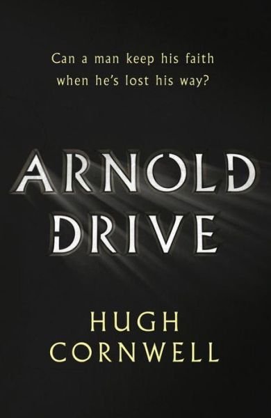 Cover for Hugh Cornwell · Arnold Drive: Can a Man Keep His Faith when He's Lost His Way? (Pocketbok) (2016)