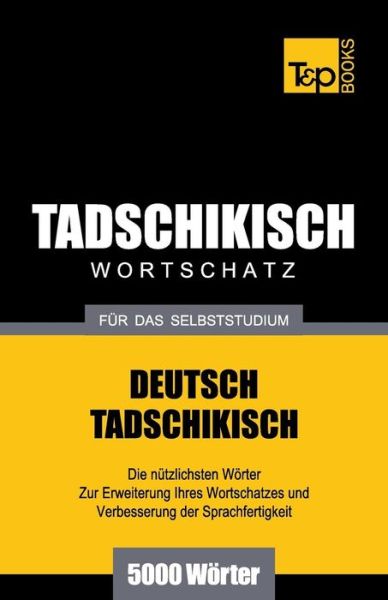 Cover for Andrey Taranov · Tadschikischer Wortschatz fur das Selbststudium - 5000 Woerter - German Collection (Paperback Book) [German edition] (2013)