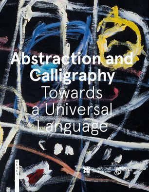 Cover for Didier Ottinger · Abstraction and Calligraphy: Towards a Universal Language (Hardcover Book) (2021)