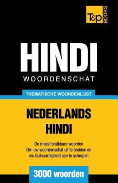 Cover for Andrey Taranov · Thematische woordenschat Nederlands-Hindi - 3000 woorden - Dutch Collection (Paperback Book) (2016)
