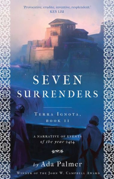 Seven Surrenders - Terra Ignota - Ada Palmer - Bøker - Bloomsbury Publishing PLC - 9781786699527 - 30. november 2017