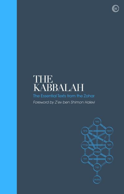 The Kabbalah – Sacred Texts: The Essential Texts from the Zohar - Z'ev Ben Shimon Halevi - Books - Watkins Media Limited - 9781786785527 - May 11, 2021