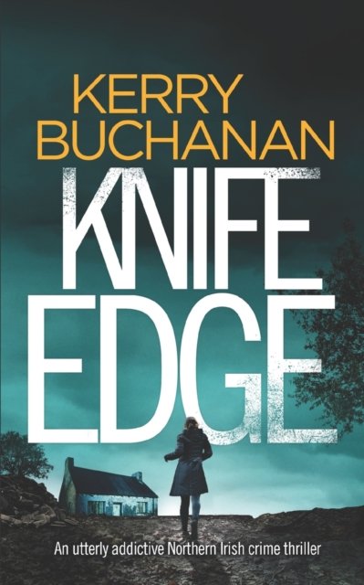 Cover for Kerry Buchanan · KNIFE EDGE an utterly addictive Northern Irish crime thriller - Detectives Harvey &amp; Birch Murder Mystery (Paperback Book) (2021)