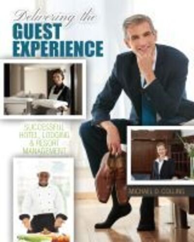 Delivering the Guest Experience: Successful Hotel, Lodging and Resort Management - Michael Collins - Bøger - Kendall/Hunt Publishing Co ,U.S. - 9781792401527 - 30. august 2019
