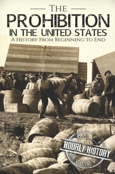 Cover for Hourly History · Prohibition in the United States A History From Beginning to End (Pocketbok) (2019)