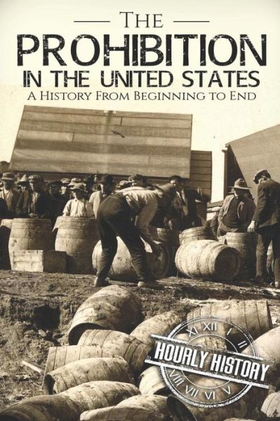 Cover for Hourly History · Prohibition in the United States A History From Beginning to End (Paperback Book) (2019)