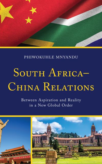 Cover for Phiwokuhle Mnyandu · South Africa–China Relations: Between Aspiration and Reality in a New Global Order (Paperback Book) (2023)