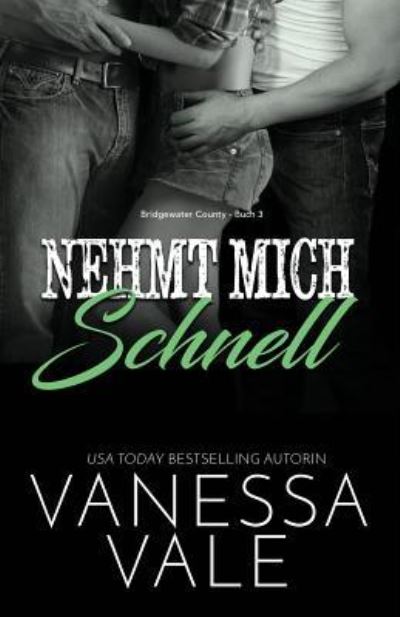 Cover for Vanessa Vale · Nehmt Mich Schnell (Book) (2019)