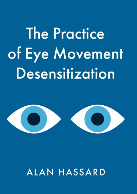 Cover for Alan Hassard · The Practice of Eye Movement Desensitization (Paperback Book) (2022)