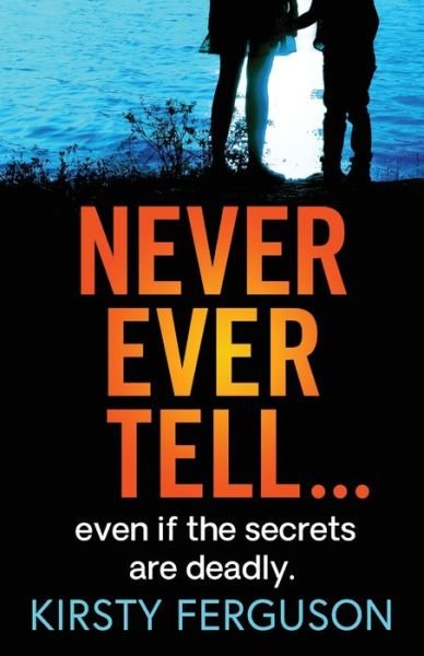 Cover for Kirsty Ferguson · Never Ever Tell: An unforgettable page-turner that you won't be able to put down (Paperback Book) (2020)