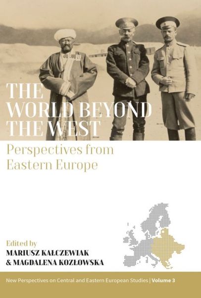 Cover for Mariusz Ka?czewiak · The World beyond the West: Perspectives from Eastern Europe - New Perspectives on Central and Eastern European Studies (Hardcover Book) (2022)