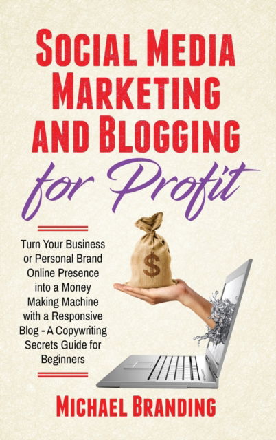 Cover for Michael Branding · Social Media Marketing and Blogging for Profit (Hardcover Book) (2021)