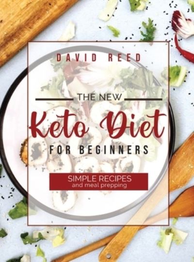 Cover for David Reed · The New Keto Diet for Beginners (Hardcover Book) (2021)