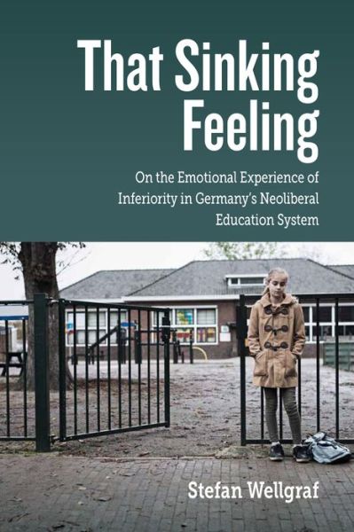 Cover for Stefan Wellgraf · That Sinking Feeling: On the Emotional Experience of Inferiority in Germany's Neoliberal Education System (Hardcover Book) (2023)