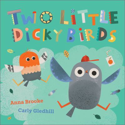 Two Little Dicky Birds - Anna Brooke - Książki - Andersen Press Ltd - 9781839133527 - 1 sierpnia 2024