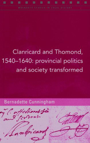 Cover for Bernadette Cunningham · Clanricard and Thomond, 1540-1640: Provincial Politics and Society Transformed (Paperback Book) [100th edition] (2012)