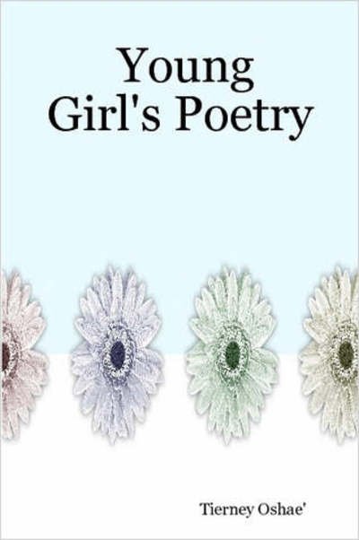 Cover for Tierney Oshae' · Young Girl's Poetry (Paperback Book) (2006)
