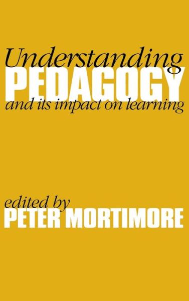 Cover for Peter Mortimore · Understanding Pedagogy: And Its Impact on Learning (Hardcover Book) (1999)