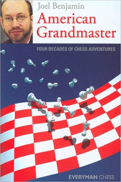 Cover for Joel Benjamin · American Grandmaster: Four Decades of Chess Adventures (Paperback Book) (2008)