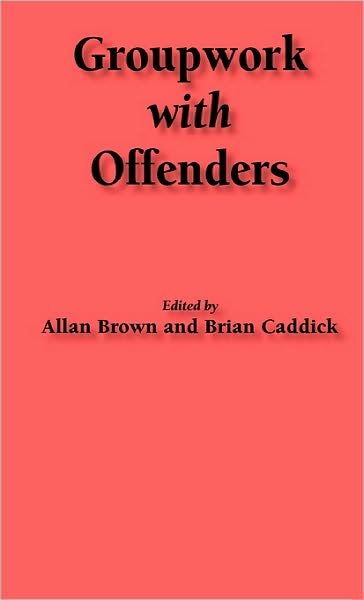 Cover for Brian Caddick · Groupwork with Offenders - Groupwork S. (Hardcover Book) (1993)