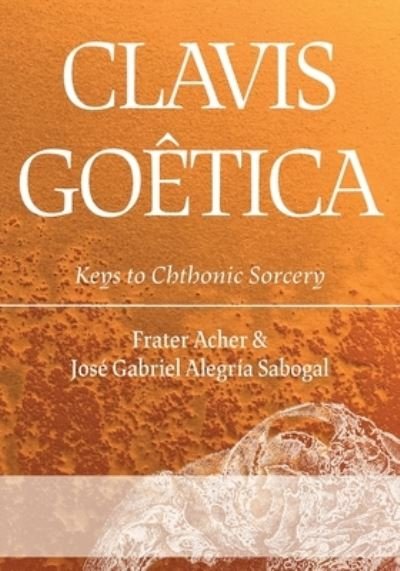 Cover for Frater Acher · Clavis Goetica: Keys to Chthonic Sorcery (Paperback Book) (2021)