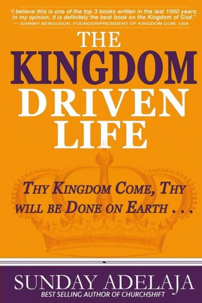 Cover for Sunday Adelaja · The Kingdom Driven Life (Paperback Book) (2015)