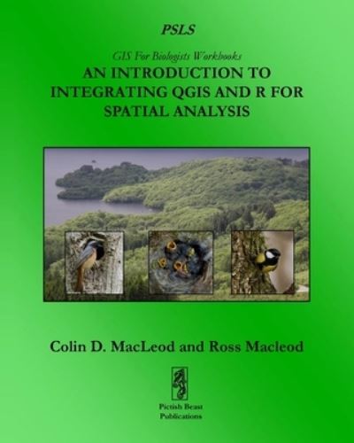An Introduction To Integrating QGIS And R For Spatial Analysis - GIS For Biologists Workbooks - Colin D MacLeod - Livros - Pictish Beast Publications - 9781909832527 - 24 de outubro de 2019