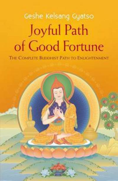 Joyful Path of Good Fortune: The Complete Buddhist Path to Enlightenment - Geshe Kelsang Gyatso - Bøger - Tharpa Publications - 9781910368527 - 1. april 2017