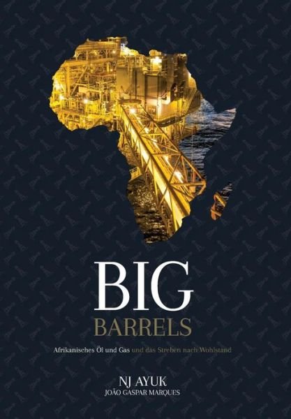 Cover for Nj Ayuk · Big Barrels: Afrikanisches OEl Und Gas Und Das Streben Nach Wohlstand (Hardcover Book) (2018)