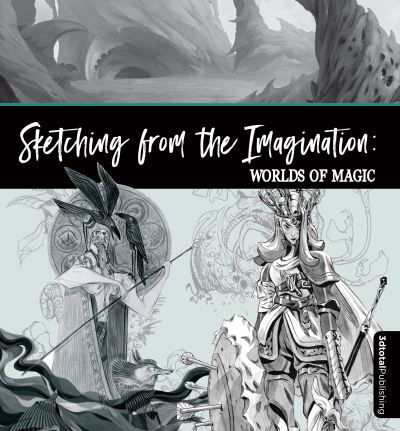 Sketching From the Imagination: Magic & Myth - Sketching from the Imagination - 3dtotal Publishing - Books - 3DTotal Publishing Ltd - 9781912843527 - July 18, 2022