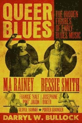 Queer Blues: The Hidden Figures of Early Blues Music - A Guardian Best Book of 2023 - Darryl W Bullock - Books - Omnibus Press - 9781913172527 - July 6, 2023
