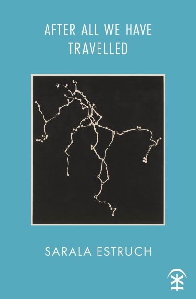 After All We Have Travelled - Sarala Estruch - Books - Nine Arches Press - 9781913437527 - January 26, 2023