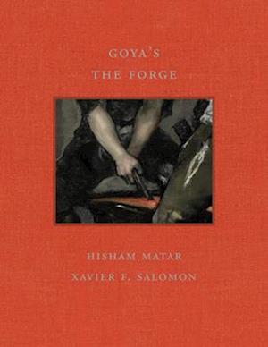 Cover for Hisham Matar · Goya's the Forge - Frick Diptych (Hardcover Book) (2025)