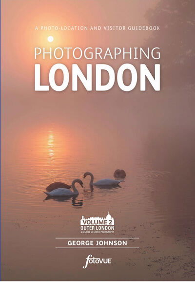 Cover for George Johnson · Photographing London (Volume 2: Outer London &amp; Secrets of Street Photography) (Paperback Book) (2021)