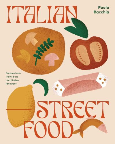 Cover for Paula Bacchia · Italian Street Food: Recipes from Italy's Bars and Hidden Laneways (Innbunden bok) (2021)