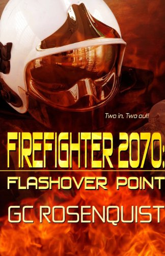 Firefighter 2070: Flashover Point - G.c. Rosenquist - Kirjat - Champagne Books - 9781927454527 - torstai 9. elokuuta 2012