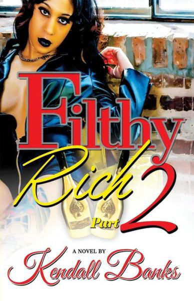 Filthy Rich-part 2 - Kendall Banks - Books - Life Changing Books - 9781934230527 - October 20, 2014