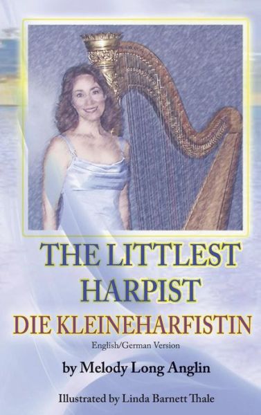 Cover for Melody Long Anglin · The Little Harpist / Die Kleineharfistin (Hardcover Book) [German edition] (2014)