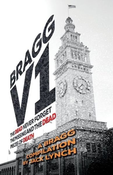 Bragg V1: The Dead Never Forget, the Missing and the Dead, Pieces of Death - Bragg - Lynch, Professor of English Jack (Rutgers University Newark USA) - Livros - Cutting Edge Publishing - 9781941298527 - 21 de outubro de 2014