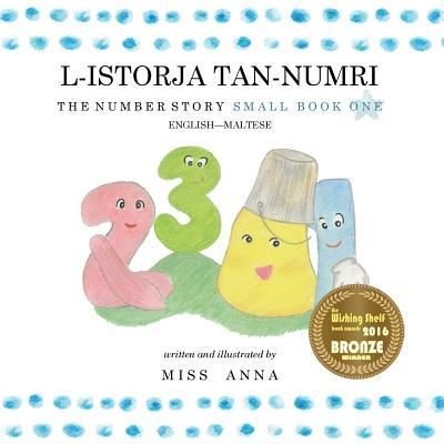 The Number Story 1 L-ISTORJA TAN-NUMRI: Small Book One English-Maltese - Anna - Książki - Lumpy Publishing - 9781945977527 - 1 kwietnia 2018