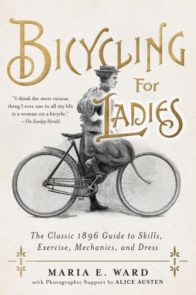 Cover for Maria E. Ward · Bicycling for Ladies: The Classic 1896 Guide to Skills, Exercise, Mechanics, and Dress (Hardcover Book) (2021)