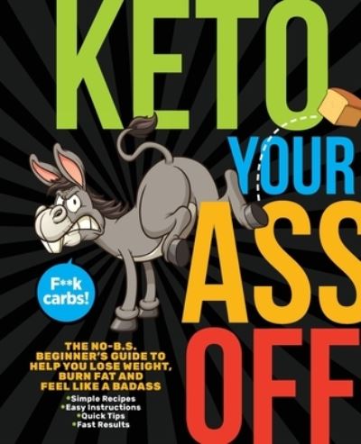 Keto Your Ass Off - Topix Media Lab - Książki - Topix Media Lab LLC - 9781948174527 - 7 października 2019