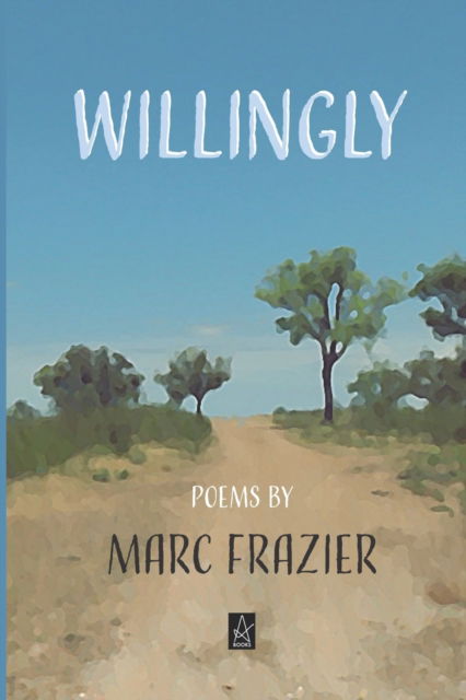 Cover for Marc Frazier · Willingly: Poems (Taschenbuch) (2019)