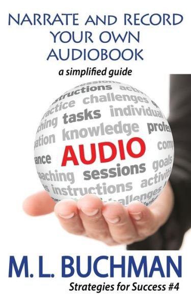 Cover for M L Buchman · Narrate and Record Your Own Audiobook: a simplified guide - Strategies for Success (Taschenbuch) (2019)