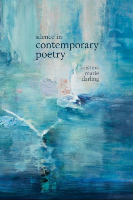 Cover for Kristina Marie Darling · Silence in Contemporary Poetry - Clemson University Press w/ LUP (Hardcover Book) (2024)