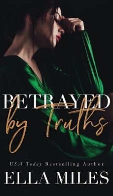 Cover for Ella Miles · Betrayed by Truths - Truth or Lies (Hardcover Book) (2020)